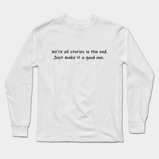 we're all just stories in the end Long Sleeve T-Shirt